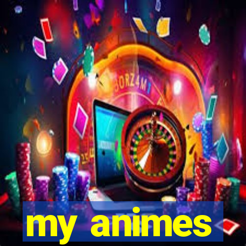 my animes